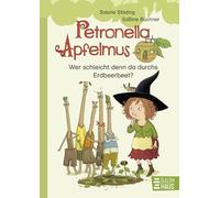 Petronella Apfelmus Erstleser 2. Wer schleicht denn da durchs Erdbeerbeet?: Erstleser. Band 2