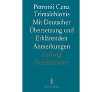 Petronii Cena Trimalchionis: Mit Deutscher Übersetzung und Erklärenden Anmerkungen
