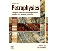 Petrophysics: Theory and Practice of Measuring Reservoir Rock and Fluid Transport Properties