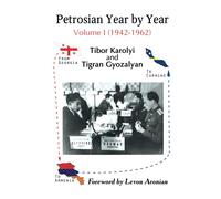 Petrosian Year by Year: Volume I (1942-1962): 1