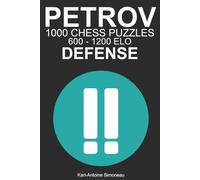 Petrov Defense Tactics: 1000 Puzzles from 600 - 1200 ELO (Tactics by Opening: Black Openings)