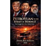 PetroYuan in the Strait of Hormuz: The Struggle for a New Global Order