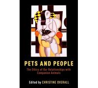 Pets and People: The Ethics of Our Relationships with Companion Animals