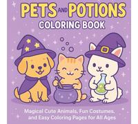 Pets And Potions: Adorable Animals, Enchanted Rooms, and Whimsical Magic Coloring Book (Glows Colorful Corner Coloring Books)