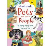 Pets and Their People: The Ultimate Guide to Caring For Animals - Whether You Have One or Not!