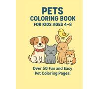 Pets Coloring Book for Kids Ages 4-8: Cute Dogs, Cats, Rabbits, Birds & Hamsters to Color and Enjoy