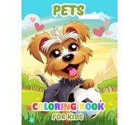 Pets Coloring Book For Kids: Easy and Fun Coloring Pages in Cute Style With Dog, Kitten, Fish, Pony, Reptiles And Many More For Girls Boys Kids Ages 4-8 (Lily Pads Boys Coloring Books)
