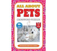 Pets Crossword Puzzle: Pets Crossword Puzzle with Easy-to-Read Print about Dogs, Cats & Other Furry Friends | 6x9 inches, 120 pages | 50+ puzzles | The Perfect Gift for Animal Lovers & Puzzle Fans