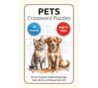 Pets Crossword Puzzles: 60 Fun Puzzles Celebrating Dogs, Cats, Birds, and Aquarium Life