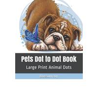 Pets Dot to Dot Book: Large Print Animals Dots