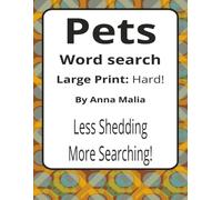 Pets Large Print Word Search Puzzle Book: Word Searches with Easy to Read Print about Furred, Feathered, Finned Friends and More | 8.5 x 11 inches, ... of the Land and Skies Series by Anna Malia)
