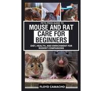 Pets Pros Guide to Mouse and Rat Care for Beginners: Diet, Health, and Enrichment for Rodent Companions: 6 (PetsPros Simple Pet Care Guides)