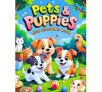 Pets & Puppies Kids Coloring Book: 38 Fun Pages with Fluffy Kittens, Cozy Bunnies, and Cheerful Parrots - Perfect for Young Artists Who Love Tiny ... Moss - A Colorful World for Curious Minds)