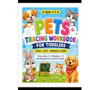 Pets Tracing Workbook for Toddlers: Trace Letters A-Z and Numbers 1-10 with Adorable Dogs, Cats and Other Beloved Pets for Kids Ages 2-5