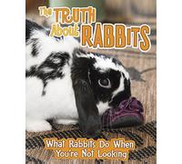 Pets Undercover!: The Truth about Rabbits: What Rabbits Do When You're Not Looking