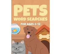 Pets Word Search Book for Kids Ages 8-12: 50 Fun Pet-Themed Puzzles Featuring Dogs, Cats, Fish, Birds, Hamsters, and More! (Word Searches For Kids Aged 8-12)