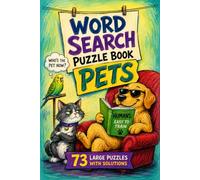 Pets Word Search Puzzle Book: 73 Large Print Word Search Puzzles with Solutions for Animal Lovers