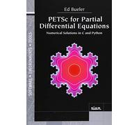 PETSc for Partial Differential Equations: Numerical Solutions in C and Python (Software, Environments, and Tools)