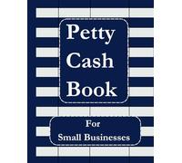 Petty Cash Book for Small Businesses.: Simple and Efficient Record-Keeping.