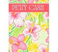 Petty Cash Log Book: Daily Cash Flow Ledger Book for Financial Tracking | 2700+ Entries | Setup and Policy Records, Monthly Reconciliation, Mileage, ... Transfer and More | Pink Hibiscus Floral