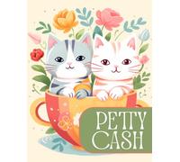 Petty Cash Log Book: Daily Cash Flow Ledger Book for Financial Tracking | 2700+ Entries | Setup and Policy Records, Monthly Reconciliation, Mileage, ... Transfer and More | Teacup Kittens Floral