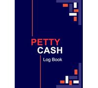 Petty Cash Log Book: Daily Cash Flow Ledger Book for Financial Tracking | 2700+ Entries | Setup and Policy Records, Monthly Reconciliation, Mileage, ... and More | Navy Minimal Geometric Corners