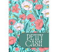 Petty Cash Log Book: Daily Cash Flow Ledger Book for Financial Tracking | 2700+ Entries | Setup and Policy Records, Monthly Reconciliation, Mileage, ... Transfer and More | Teal Wildflower Field