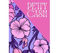 Petty Cash Log Book: Daily Cash Flow Ledger Book for Financial Tracking | 2700+ Entries | Setup and Policy Records, Monthly Reconciliation, Mileage, ... Transfer and More | Purple Pink Floral Panel