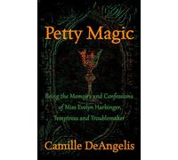 Petty Magic: Being the Memoirs and Confessions of Miss Evelyn Harbinger, Temptress and Troublemaker
