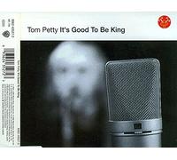 Petty, Tom - It's Good to Be King