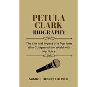 Petula Clark Biography: The Life and Impact of a Pop Icon Who Conquered the World with Her Voice