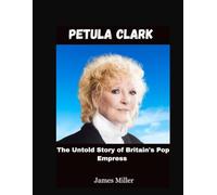 Petula Clark: The Untold Story of Britain's Pop Empress