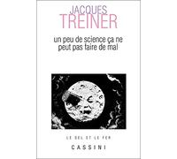 PEU DE SCIENCE CA NE PEUT PAS FAIRE DE MAL (UN) (cassini)