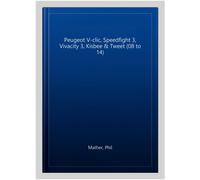 Peugeot V-clic, Speedfight 3, Vivacity 3, Kisbee & Tweet (08 to 14), Hardcove...
