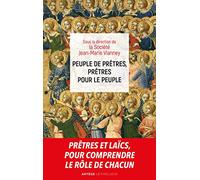 Peuple de prêtres, prêtres pour le peuple: Sacerdoce commun et sacerdoce ministériel deux participations à l'unique sacerdoce du Christ
