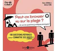 Peut-on bronzer nu sur la plage ?: 100 questions/réponses pour connaître ses droits !