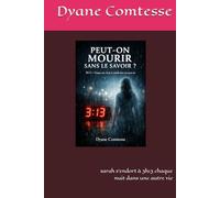 Peut on mourir sans le savoir: 3h13 chaque nuit Sarah rêve d une autre vie (roman Esotérique et Paranormal)