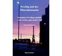 Peveling und der Mineralienmacho: Kommissar Peveling ermittelt - sein zweiter, ganz großer Fall