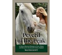 Peveril of the Peak: A Masterpiece of Historical Romance, Chivalry and Adventure Literature by Sir Walter Scott