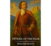 PEVERIL OF THE PEAK: Timeless Edition Featuring Authentic Illustrations