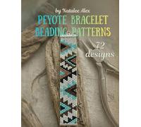 Peyote Bracelet Beading Patterns: 72 Beaded Designs for Beginners and Advanced - Step-by-Step Seed Bead Jewelry Projects: Easy Peyote Stitch Bracelet ... Jewelry Making (Bracelets Peyote Patterns)