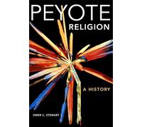 Peyote Religion: A History: 181 (The Civilization of the American Indian Series)