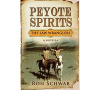 Peyote Spirits: A Novella (The Law Wranglers)