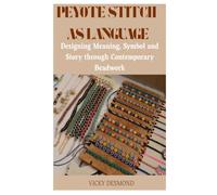 PEYOTE STITCH AS LANGUAGE: Designing Meaning, Symbol and Story through Contemporary Beadwork