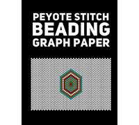 Peyote Stitch Beading Graph Paper: Notebook for Beadwork Designs to Keep Record of your Own Bead Projects
