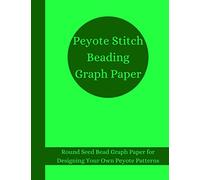 Peyote Stitch Beading Graph Paper: Round Seed Bead Graph Paper for Designing Your Own Peyote Patterns