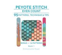 Peyote stitch beading patterns: complete guide to jewelry making with Miyuki Delica beads for beginners and beyond:: Bracelets & rings. Beading techniques and 95 patterns for adults and teens.