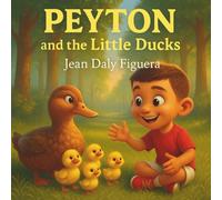 Peyton and the Little Ducks: "A Gentle Tale of Caring and Quacks"