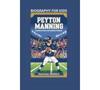 PEYTON MANNING: Passing Goals and Making Friends- Biography for kids