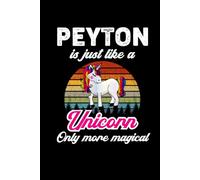 Peyton's Magical Unicorn Diary: A Cute Rainbow Journal for Girls Named Peyton Who Love Unicorns and Dream Big!